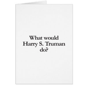 Was würde Truman tun?