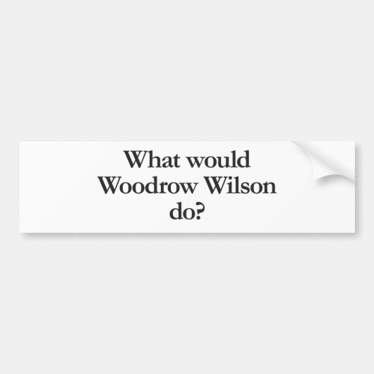 Was würde Woodrow Wilson tun? Autoaufkleber (Vorne)