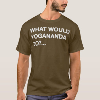 Was würde Yogananda tun? T-Shirt