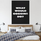 Was würden Goggins tun? Motivierend Canavas Leinwanddruck (Insitu (Schlafzimmer))