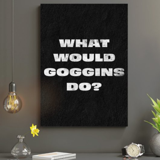 Was würden Goggins tun? Motivierend Canavas Leinwanddruck
