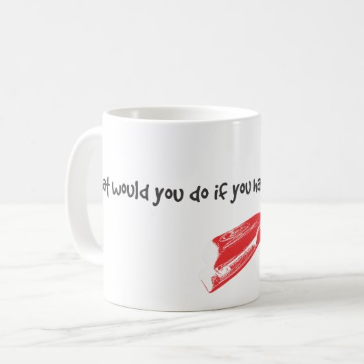 Was würden Sie tun? Kaffeetasse (Vorderseite Links)