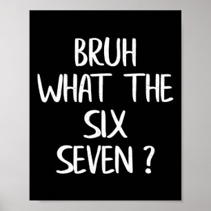 Was zum Bruh 67 Meme Lustig Sechs Sieben Gen Alpha Poster