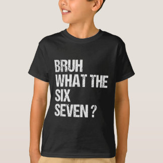 Was zum Bruh 67 Meme Lustig Six Seven Gen Alpha Sl T-Shirt