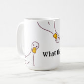 Was zum... Dumme Gans Kaffeetasse (Vorderseite Links)