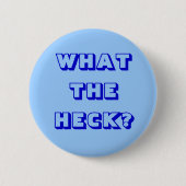 Was zum Heck? Button (Vorderseite)