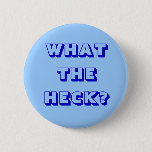 Was zum Heck? Button (Vorderseite)