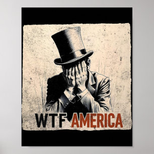 Was zum Teufel Amerika Anti-Trump Abraham Lincoln Poster
