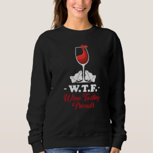 Was zum Teufel Weinverkostungsfreunde Weintrinken Sweatshirt