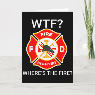 Was zum Teufel, wo ist das Feuer Lustige Feuerwehr Karte