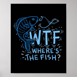 Was zum Teufel Wo ist der Fisch , Angler, Fischer, Poster