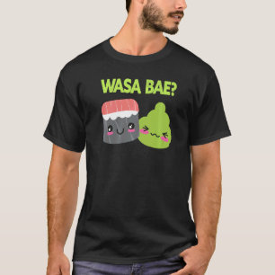 Wasa Bae japanisches Essen Sushi Wasabi T-Shirt
