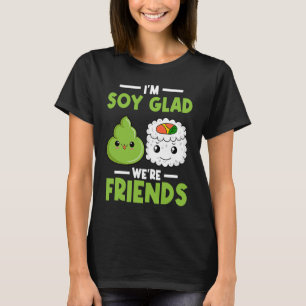 Wasabi Japanisch Sushi Ich bin Soy Glad Wir sind F T-Shirt