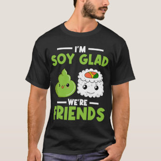 Wasabi Japanisch Sushi Ich bin Soy Glad Wir sind F T-Shirt