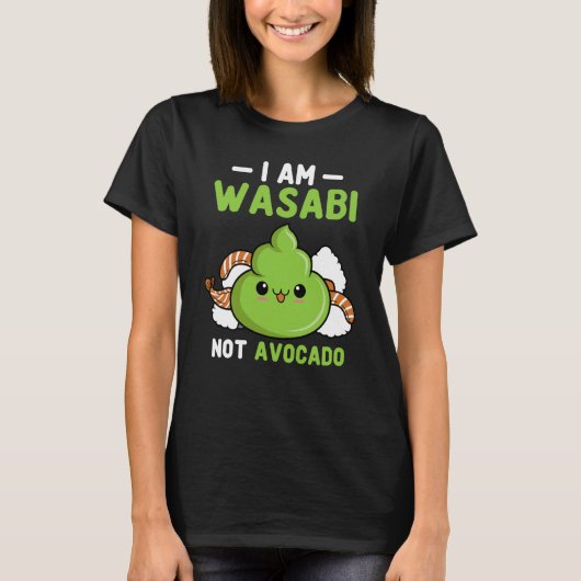 Wasabi Not Avocado Japanese Horseradish Paste Cond T-Shirt (Vorderseite)