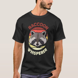 Waschbär-Flüsterer Waschbär-Fütterer Waschbären Ha T-Shirt