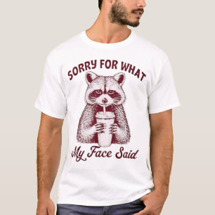 Waschbär Freches Mädchen Wild Sarcasmus Entschuldi T-Shirt