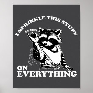 Waschbär Ich Streue Dieses Zeug Auf Alles Lustig Poster