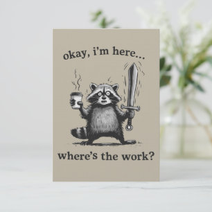 Waschbär Okay, ich bin hier. Wo ist der Arbeitskaf Einladung