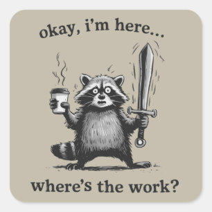 Waschbär Okay, ich bin hier. Wo ist der Kaffee zum Quadratischer Aufkleber