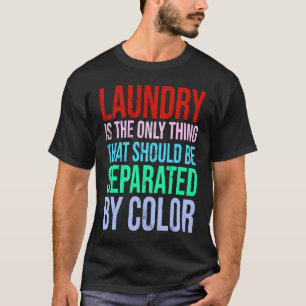 Wäsche ist das einzige, was getrennt werden sollte T-Shirt