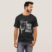 Waschen Sie Ihre Balls Golf immer. T-Shirt (Vorne ganz)