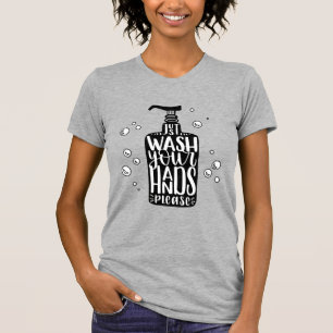 Waschen Sie Ihre Hände bitte T-Shirt