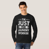 Wäscher Beruf Ich bin nur der Wäscher T-Shirt (Vorne ganz)