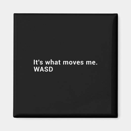 Wasd Es ist das, was mich bewegt - Streaming-Compu Magnet (Vorne)