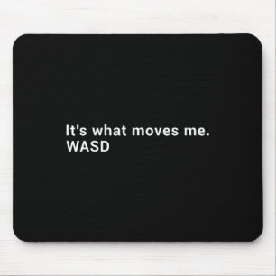 Wasd Es ist das, was mich bewegt - Streaming-Compu Mousepad