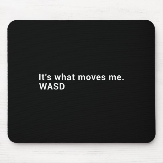 Wasd Es ist das, was mich bewegt - Streaming-Compu Mousepad (Vorne)