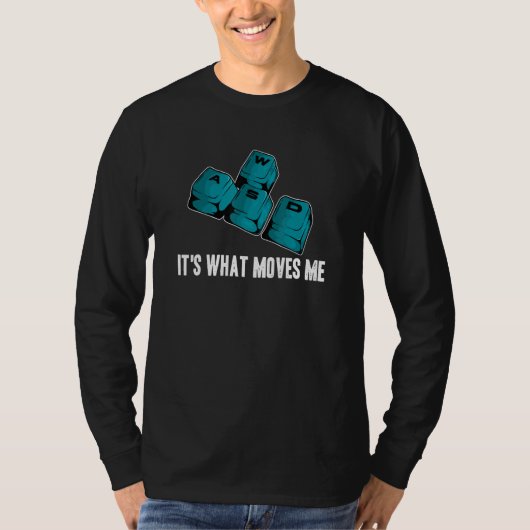 WASD It's What Moves Me  Computer Video Games PC G T-Shirt (Vorderseite)