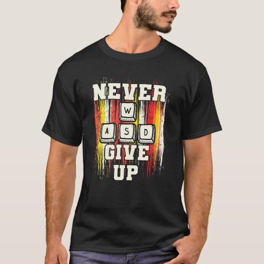 WASD Never Give Up Pc For Gaming T-Shirt (Vorderseite)