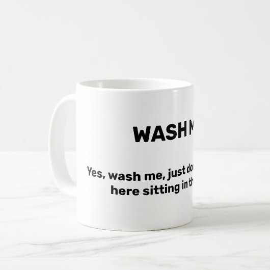 WASH ME Funny Custom Text Dirty Kaffeetasse (Vorderseite Links)