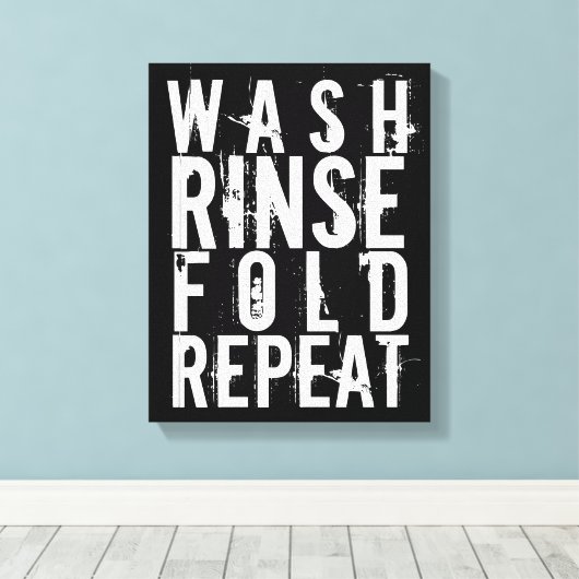 Wash Rinse Falten Wiederholung Wäschesaal Wanddeko Leinwanddruck (Insitu (Holzboden))