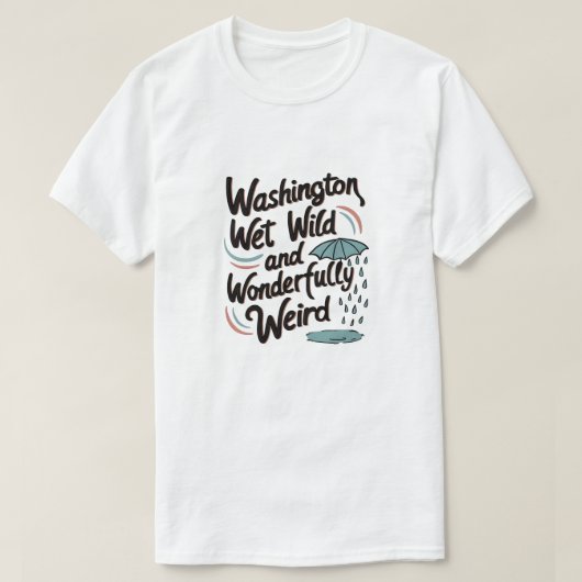 Washington: Nass, wild und wunderbar komisch T-Shirt (Design vorne)