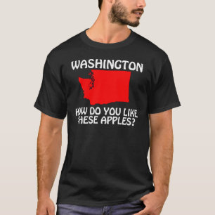 Washington - wie tun Sie mögen diese Äpfel? T-Shirt