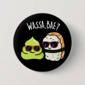 Wassa Bae Funny Food Wasabi Pun Dark BG Button (Vorderseite)