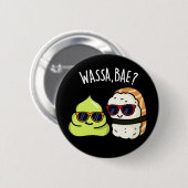 Wassa Bae Funny Food Wasabi Pun Dark BG Button (Vorne & Hinten)