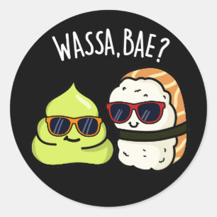Wassa Bae Funny Food Wasabi Pun Dark BG Runder Aufkleber