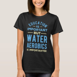 Wasser Aerobic Funny T-Shirt