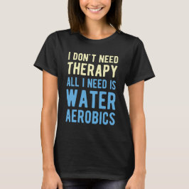 Wasser Aerobic Funny T-Shirt