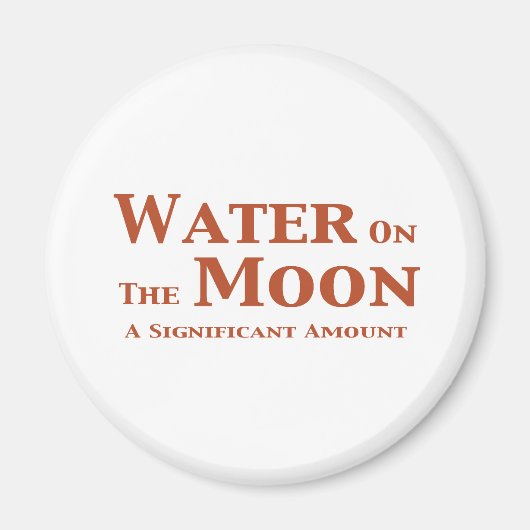Wasser auf dem Mond Geschenke Magnet (Vorne)