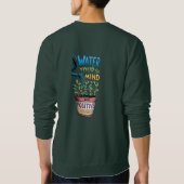 "Wasser deinen Geist: Wachsen mit positiven Gedank Sweatshirt (Rückseite)