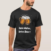 Wasser gerettet, Bier trinken ! T-Shirt (Vorderseite)