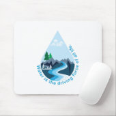 Wasser ist die treibende Kraft des ganzen Lebens. Mousepad (Mit Mouse)