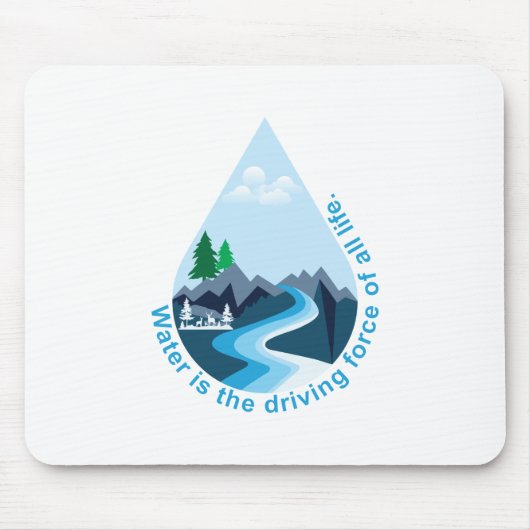 Wasser ist die treibende Kraft des ganzen Lebens. Mousepad (Vorne)