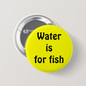 Wasser ist für Fische Button (Vorne & Hinten)