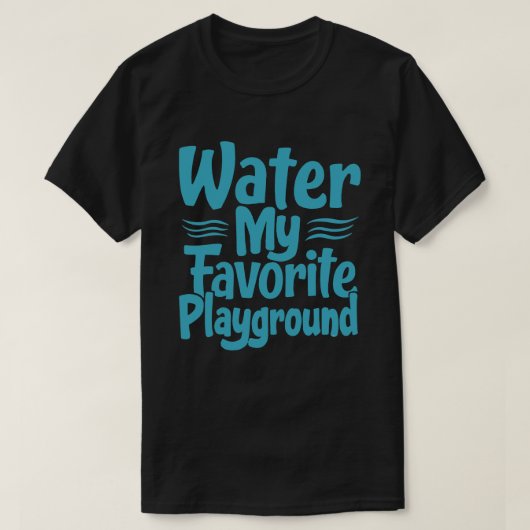 Wasser: Mein Lieblingsspielplatz - Kostenvoranschl T-Shirt (Design vorne)
