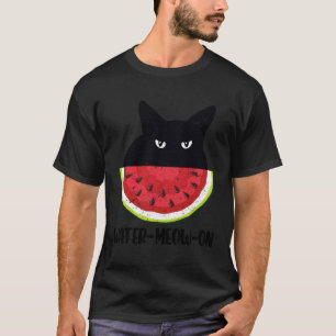 Wasser Miau auf Wassermelone Schwarze Katze Katze T-Shirt